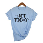 NOT TODAY Woman T Shirt